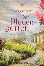 Lisa Gornick, Der Pfauengarten, Familiensaga, Belletristik, Rezension, Online Review, Buchempfehlung, lesen, empfehlenswerte Bücher