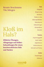 Renate Bruckmann und Tilo Mörgen, Kloß im Hals?, Effektive Übungen, Alltagstipps und Selbstbehandlungen für einen beschwerdefreien Hals und Nacken, Rezension, Online Review, Leseempfehlung, Buchbesprechung, steifer Nacken, Halsschmerzen, Verspannungen, Reizhusten, Kloßgefühl